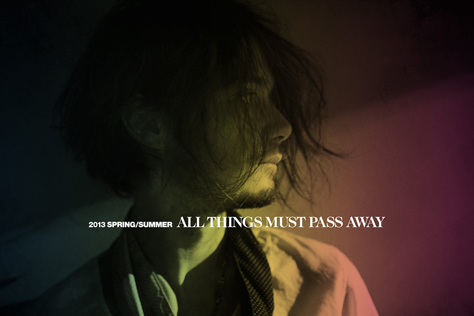 2013 SPRING/SUMMER ALL THINGS MUST PASS AWAY